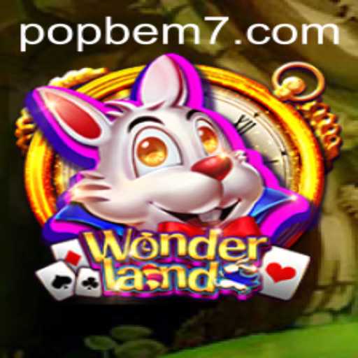 Discover the Enchanting World of Wonderland: An Exciting Journey with POPBEM